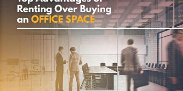 Top Advantages of Renting Over Buying an Office Space