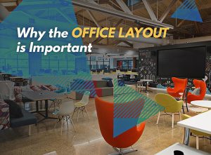 Why the Office Layout is Important Why the Office Layout is Important