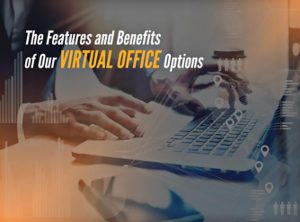 The Features and Benefits of Our Virtual Office Options The Features and Benefits of Our Virtual Office Options